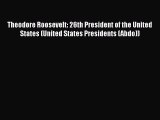 PDF Theodore Roosevelt: 26th President of the United States (United States Presidents (Abdo))