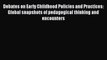 Download Debates on Early Childhood Policies and Practices: Global snapshots of pedagogical