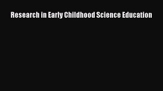 Read Research in Early Childhood Science Education Ebook Free