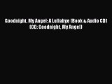 [PDF Download] Goodnight My Angel: A Lullabye (Book & Audio CD) (CD: Goodnight My Angel) [Read]