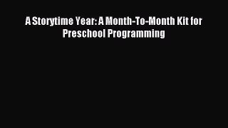 Read A Storytime Year: A Month-To-Month Kit for Preschool Programming PDF Free