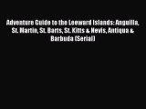 Read Adventure Guide to the Leeward Islands: Anguilla St. Martin St. Barts St. Kitts & Nevis