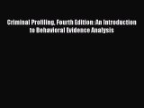 Download Criminal Profiling Fourth Edition: An Introduction to Behavioral Evidence Analysis