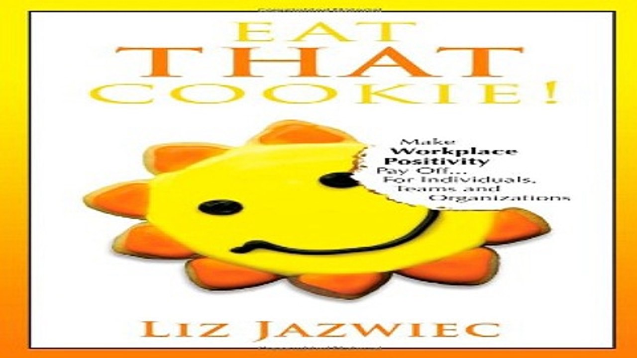 Read Eat THAT Cookie   Make Workplace Positivity Pay Off   For Individuals  Teams  and