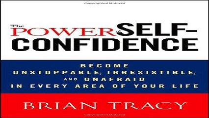 Read The Power of Self Confidence  Become Unstoppable  Irresistible  and Unafraid in Every Area of