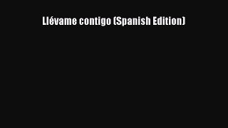 Download Llévame contigo (Spanish Edition) PDF Online