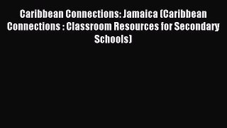 Read Caribbean Connections: Jamaica (Caribbean Connections : Classroom Resources for Secondary