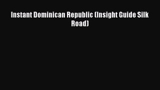 Read Instant Dominican Republic (Insight Guide Silk Road) Ebook Online