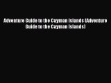 Read Adventure Guide to the Cayman Islands (Adventure Guide to the Cayman Islands) Ebook Free