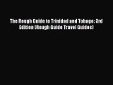 Read The Rough Guide to Trinidad and Tobago: 3rd Edition (Rough Guide Travel Guides) Ebook
