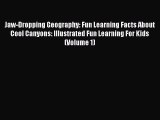 Read Jaw-Dropping Geography: Fun Learning Facts About Cool Canyons: Illustrated Fun Learning