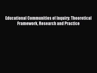 Download Educational Communities of Inquiry: Theoretical Framework Research and Practice Ebook