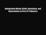 Download Immigration Nation: Raids Detentions and Deportations in Post-9/11 America Free Books