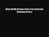 Download When All My Dreams Come True (Colorado Runaway Series) [Read] Full Ebook