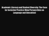 Read Academic Literacy and Student Diversity: The Case for Inclusive Practice (New Perspectives