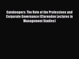 Download Gatekeepers: The Role of the Professions and Corporate Governance (Clarendon Lectures