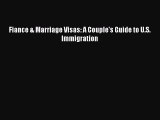 PDF Fiance & Marriage Visas: A Couple's Guide to U.S. Immigration  Read Online