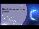 Hayırlı işler namaz yerine geçmez - Sorularla İslamiyet