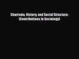 PDF Charisma History and Social Structure: (Contributions in Sociology) Free Books