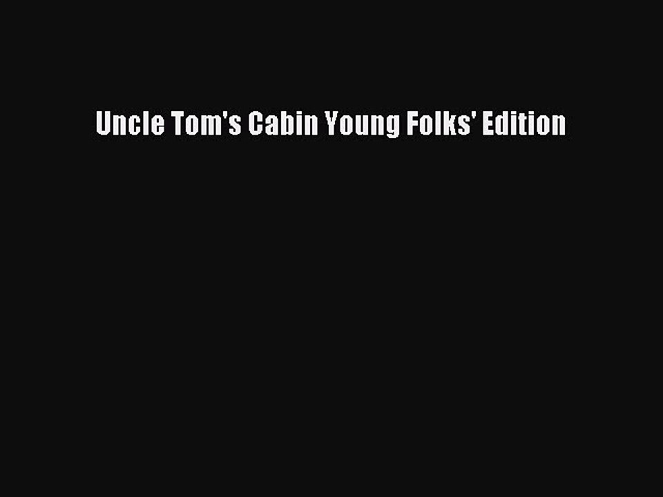 Download Uncle Tom S Cabin Young Folks Edition Read Online