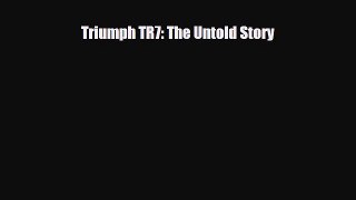 [PDF] Triumph TR7: The Untold Story Read Online
