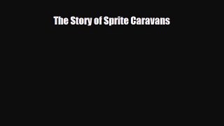 [PDF] The Story of Sprite Caravans Read Online