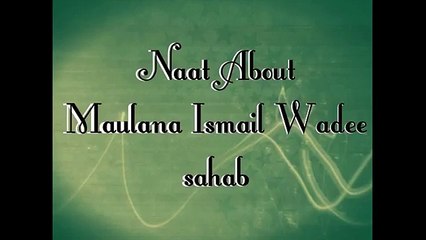 Naat About Maulana Ismail Wadee - opening of Darul