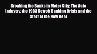 [PDF] Breaking the Banks in Motor City: The Auto Industry the 1933 Detroit Banking Crisis and