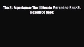 [PDF] The SL Experience: The Ultimate Mercedes-Benz SL Resource Book Download Full Ebook