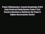 Read Praxis II Mathematics: Content Knowledge (5161) Exam Flashcard Study System: Praxis II