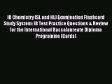 Download IB Chemistry (SL and HL) Examination Flashcard Study System: IB Test Practice Questions