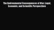 Download The Environmental Consequences of War: Legal Economic and Scientific Perspectives