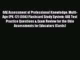 Download OAE Assessment of Professional Knowledge: Multi-Age (PK-12) (004) Flashcard Study