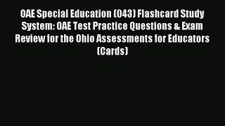 Read OAE Special Education (043) Flashcard Study System: OAE Test Practice Questions & Exam