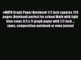 [PDF] #MATH Graph Paper Notebook 1/2 inch squares 120 pages: Notebook perfect for school Math
