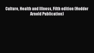 Book Culture Health and Illness Fifth edition (Hodder Arnold Publication) Read Full Ebook