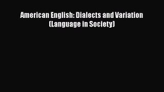 Book American English: Dialects and Variation (Language in Society) Read Full Ebook