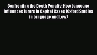 Book Confronting the Death Penalty: How Language Influences Jurors in Capital Cases (Oxford