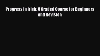 Free Ebook Progress in Irish: A Graded Course for Beginners and Revision Download Online