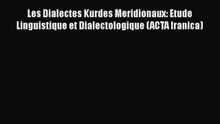 Free Ebook Les Dialectes Kurdes Meridionaux: Etude Linguistique et Dialectologique (ACTA Iranica)