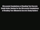 [PDF] Wisconsin Foundations of Reading Test Secrets Study Guide: Review for the Wisconsin Foundations