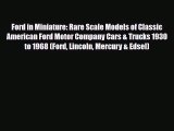 [PDF] Ford in Miniature: Rare Scale Models of Classic American Ford Motor Company Cars & Trucks