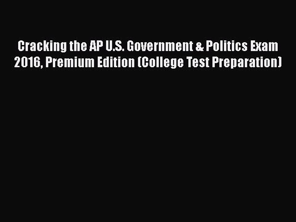 [PDF] Cracking the AP U.S. Government & Politics Exam 2016 Premium Edition (College Test Preparation)