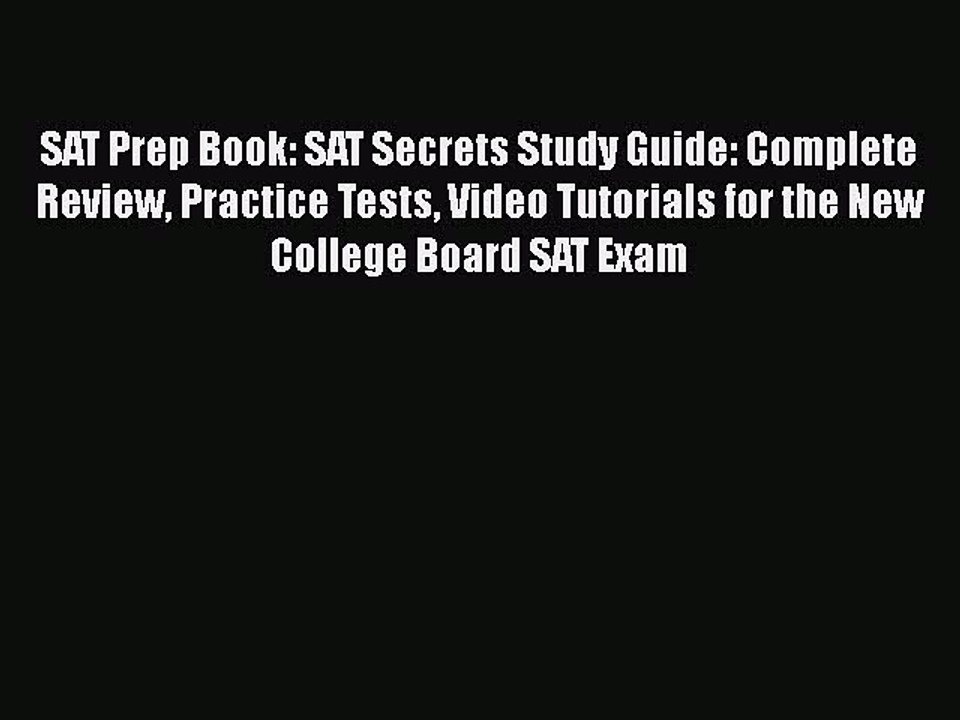 [PDF] SAT Prep Book: SAT Secrets Study Guide: Complete Review Practice Tests Video Tutorials