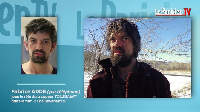 J'ai joué à - 30°C devant DiCaprio et avec le pantalon baissé ! : Fabrice Adde, seul acteur français dans « The Revenant »
