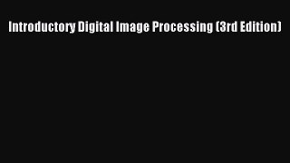 Book Introductory Digital Image Processing (3rd Edition) Read Full Ebook