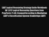 Read LSAT Logical Reasoning Strategy Guide Workbook: All 1012 Logical Reasoning Questions from