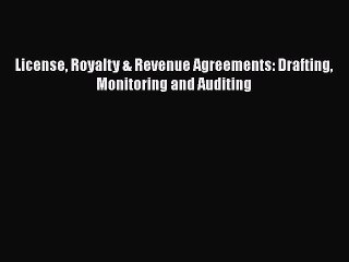 Download License Royalty & Revenue Agreements: Drafting Monitoring and Auditing  EBook