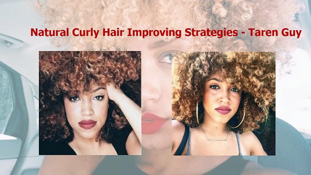 Natural Curly Hair Improving Strategies - Taren Guy