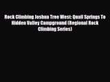 Download Rock Climbing Joshua Tree West: Quail Springs To Hidden Valley Campground (Regional
